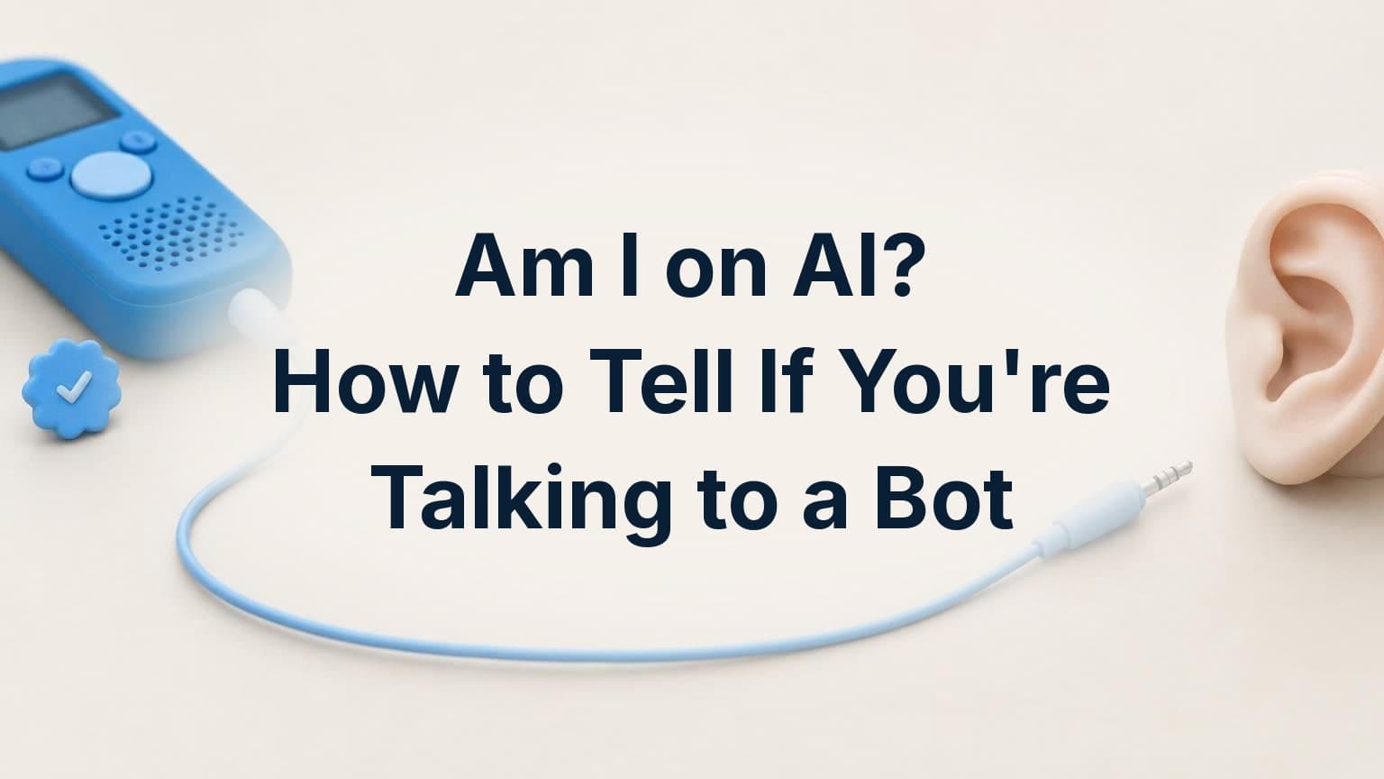 Am I on AI? How to Tell If You're Talking to a Bot