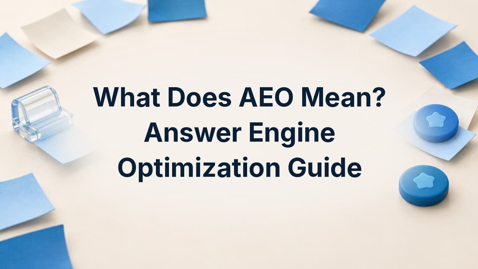 What Does AEO Mean? Answer Engine Optimization Guide