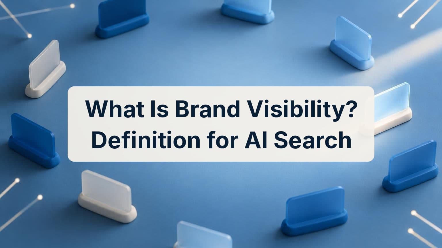 What Is Brand Visibility? Definition for AI Search
